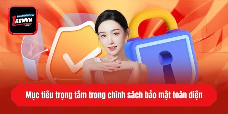 Mục tiêu trọng tâm trong chính sách bảo mật toàn diện